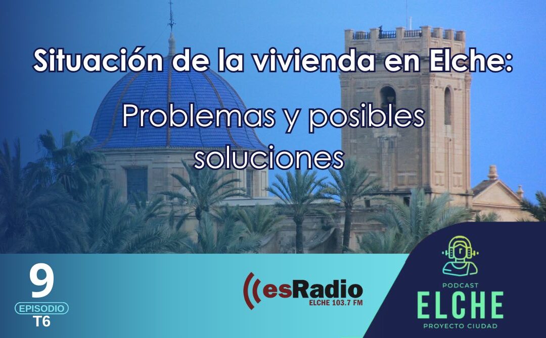 situación de la vivienda en Elche: problemas y posibles soluciones